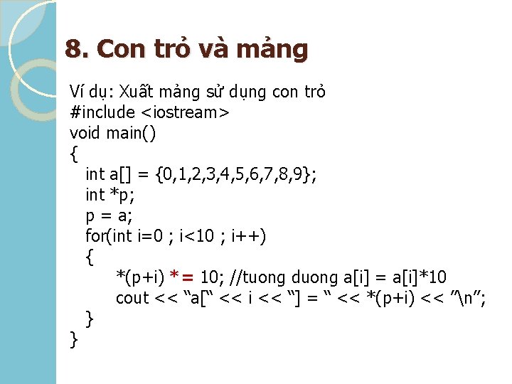 8. Con trỏ và mảng Ví dụ: Xuất mảng sử dụng con trỏ #include