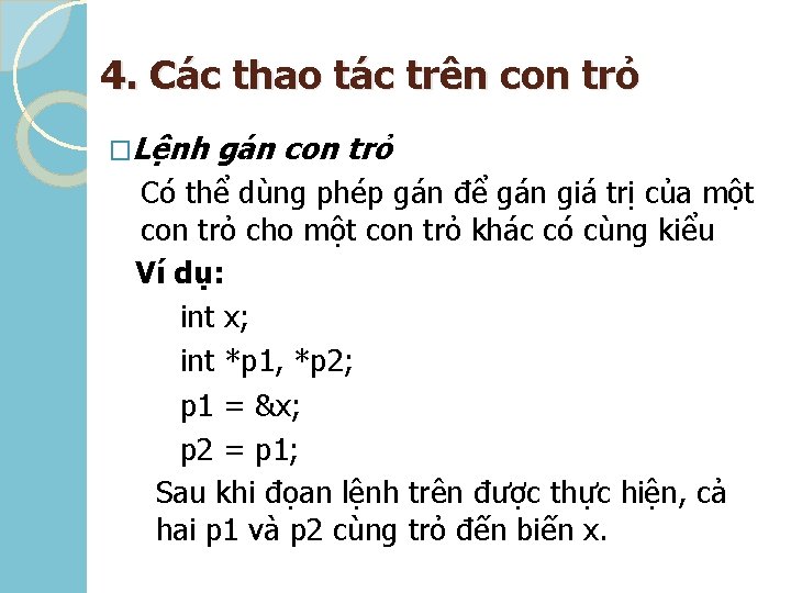 4. Các thao tác trên con trỏ �Lệnh gán con trỏ Có thể dùng