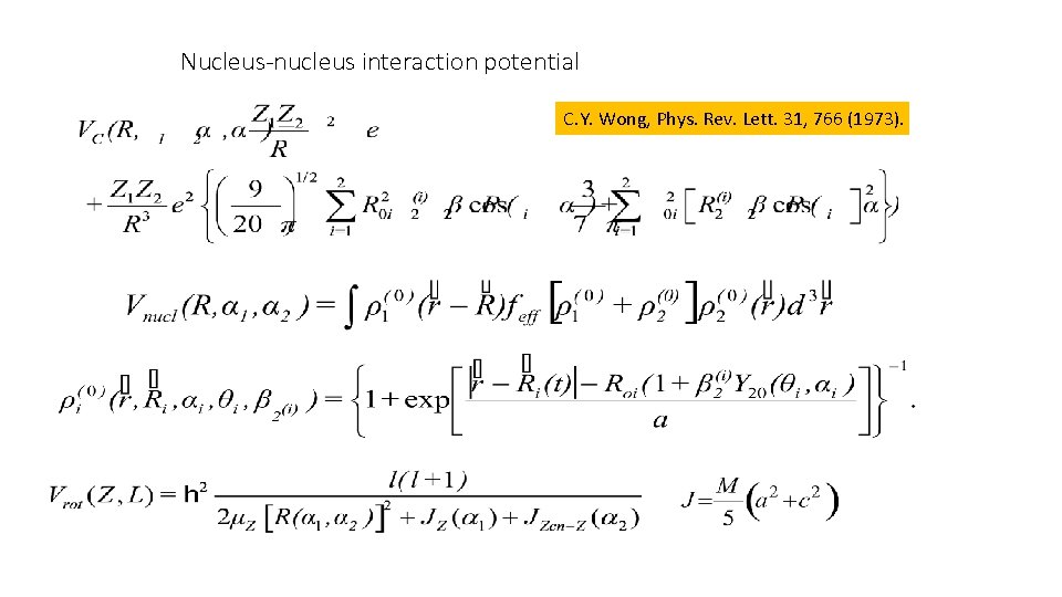 Nucleus-nucleus interaction potential C. Y. Wong, Phys. Rev. Lett. 31, 766 (1973). 