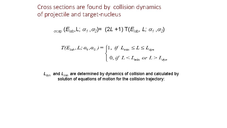 Cross sections are found by collision dynamics of projectile and target-nucleus cap (Elab, L;