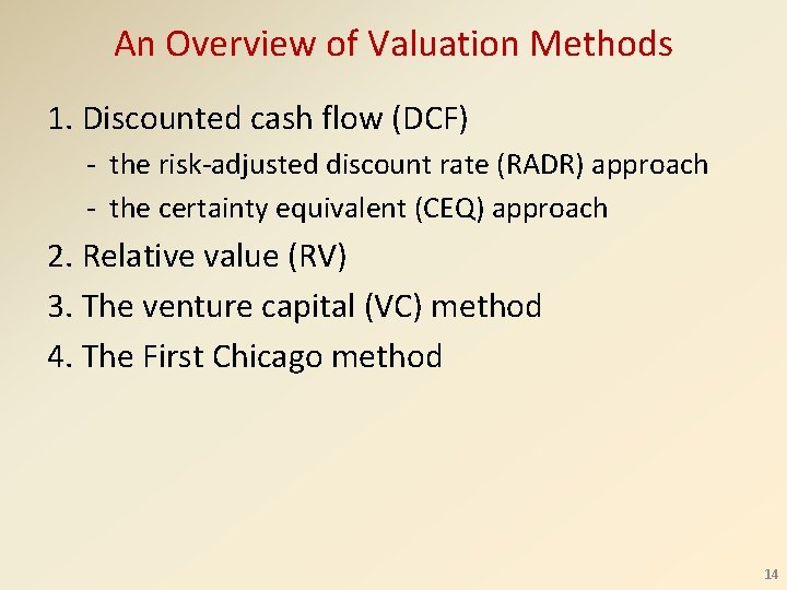 An Overview of Valuation Methods 1. Discounted cash flow (DCF) - the risk-adjusted discount