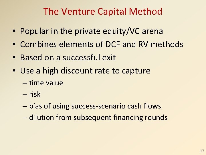 The Venture Capital Method • • Popular in the private equity/VC arena Combines elements