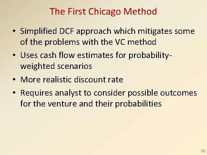 The First Chicago Method • Simplified DCF approach which mitigates some of the problems