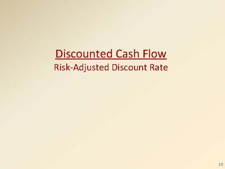 Discounted Cash Flow Risk-Adjusted Discount Rate 19 