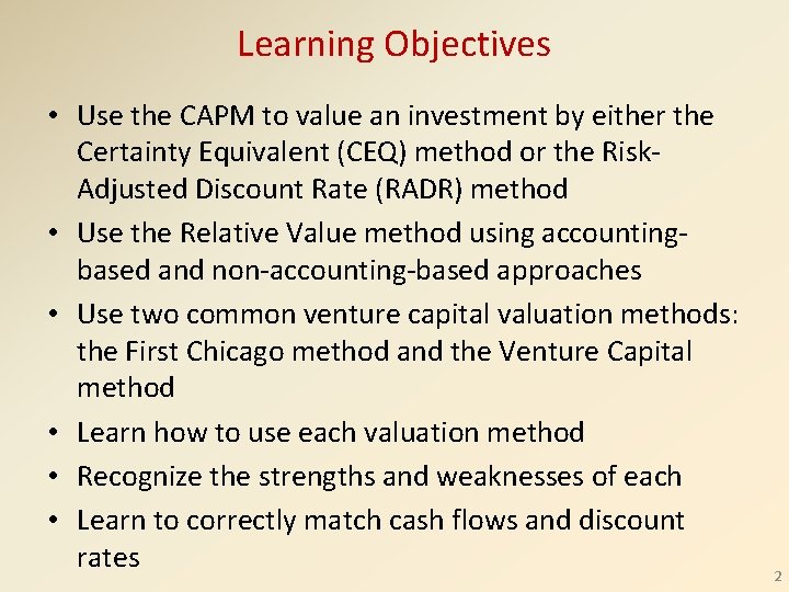 Learning Objectives • Use the CAPM to value an investment by either the Certainty