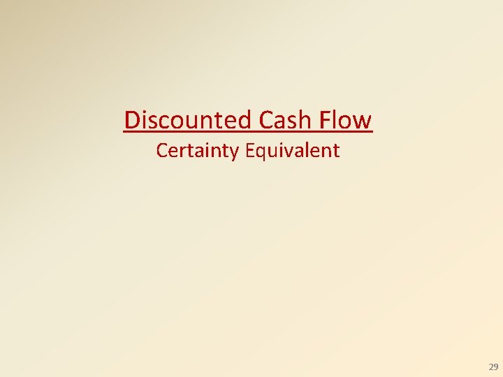 Discounted Cash Flow Certainty Equivalent 29 