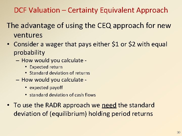 DCF Valuation – Certainty Equivalent Approach The advantage of using the CEQ approach for