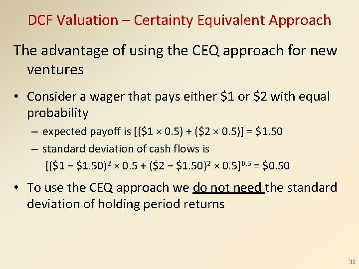 DCF Valuation – Certainty Equivalent Approach The advantage of using the CEQ approach for