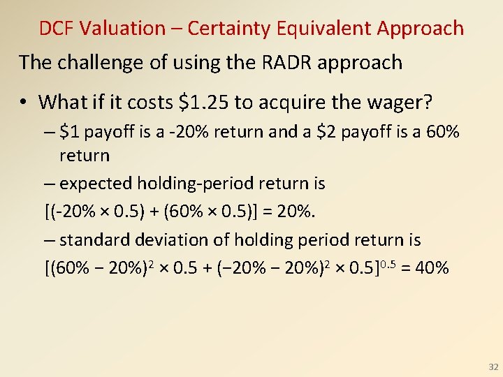 DCF Valuation – Certainty Equivalent Approach The challenge of using the RADR approach •