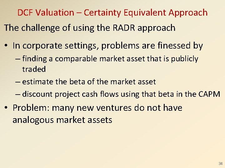DCF Valuation – Certainty Equivalent Approach The challenge of using the RADR approach •