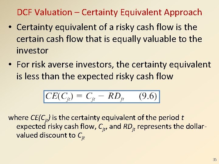 DCF Valuation – Certainty Equivalent Approach • Certainty equivalent of a risky cash flow