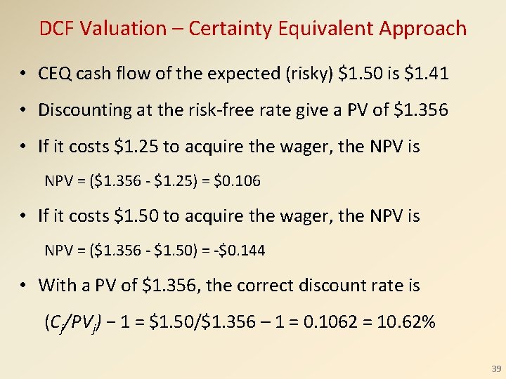 DCF Valuation – Certainty Equivalent Approach • CEQ cash flow of the expected (risky)