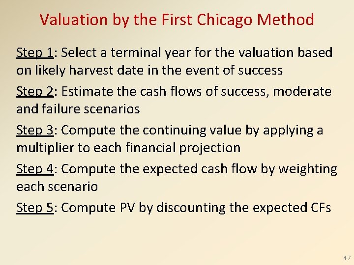 Valuation by the First Chicago Method Step 1: Select a terminal year for the