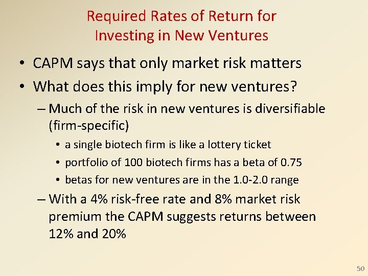Required Rates of Return for Investing in New Ventures • CAPM says that only