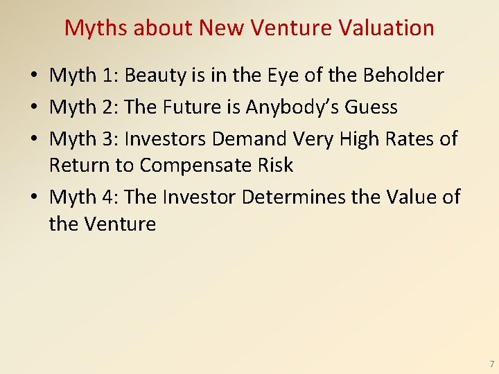Myths about New Venture Valuation • Myth 1: Beauty is in the Eye of