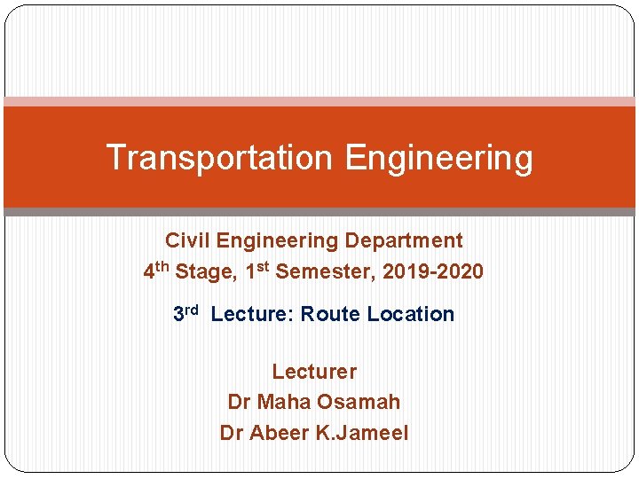Transportation Engineering Civil Engineering Department 4 th Stage, 1 st Semester, 2019 -2020 3