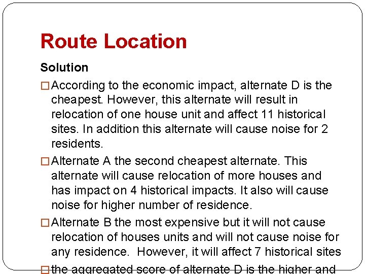 Route Location Solution � According to the economic impact, alternate D is the cheapest.