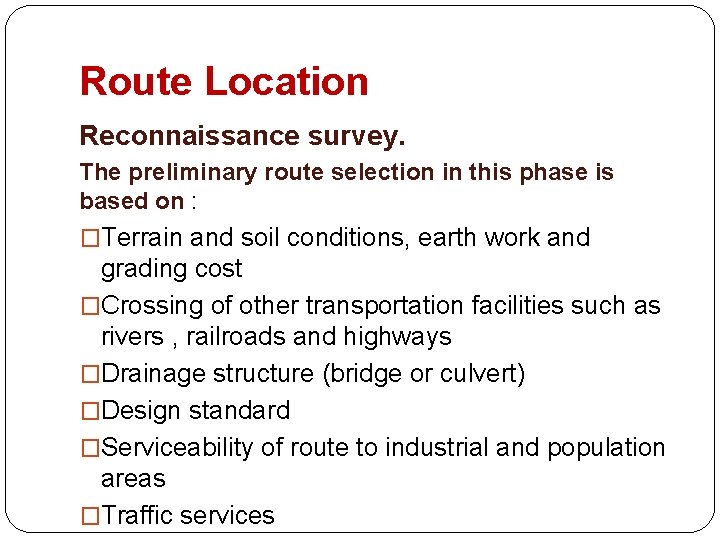 Route Location Reconnaissance survey. The preliminary route selection in this phase is based on