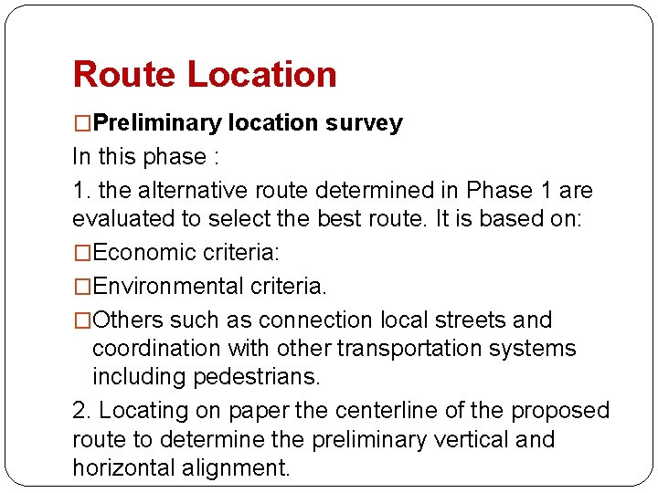 Route Location �Preliminary location survey In this phase : 1. the alternative route determined