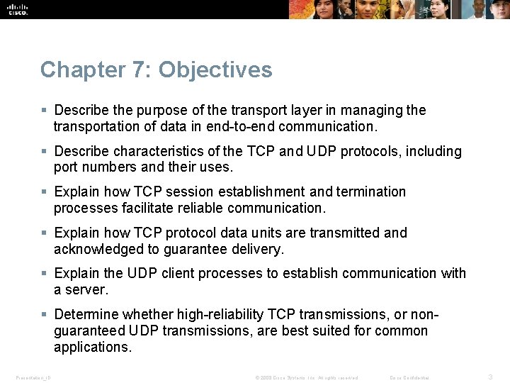 Chapter 7: Objectives § Describe the purpose of the transport layer in managing the