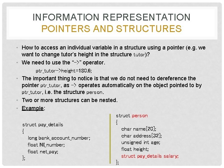 INFORMATION REPRESENTATION POINTERS AND STRUCTURES • How to access an individual variable in a