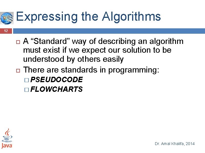 Expressing the Algorithms 12 A “Standard” way of describing an algorithm must exist if Expressing the Algorithms 12 A “Standard” way of describing an algorithm must exist if