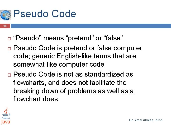 Pseudo Code 13 “Pseudo” means “pretend” or “false” Pseudo Code is pretend or false Pseudo Code 13 “Pseudo” means “pretend” or “false” Pseudo Code is pretend or false