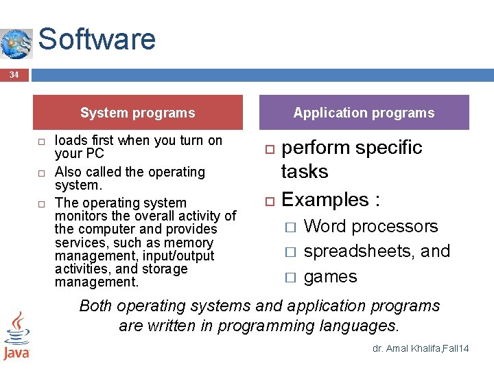 Software 34 System programs loads first when you turn on your PC Also called Software 34 System programs loads first when you turn on your PC Also called