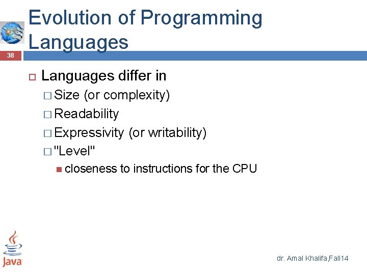 38 Evolution of Programming Languages differ in � Size (or complexity) � Readability � 38 Evolution of Programming Languages differ in � Size (or complexity) � Readability �