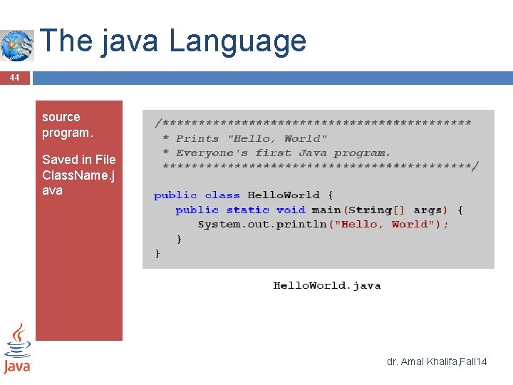 The java Language 44 source program. Saved in File Class. Name. j ava dr. The java Language 44 source program. Saved in File Class. Name. j ava dr.