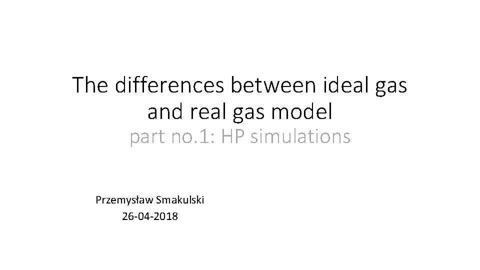 The differences between ideal gas and real gas model part no. 1: HP simulations
