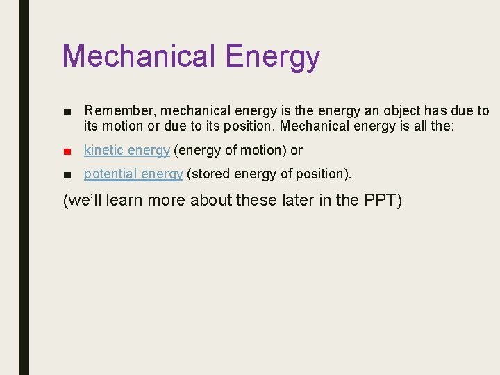 Mechanical Energy ■ Remember, mechanical energy is the energy an object has due to