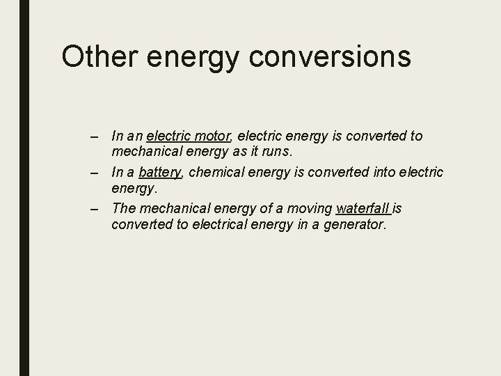Other energy conversions – In an electric motor, electric energy is converted to mechanical