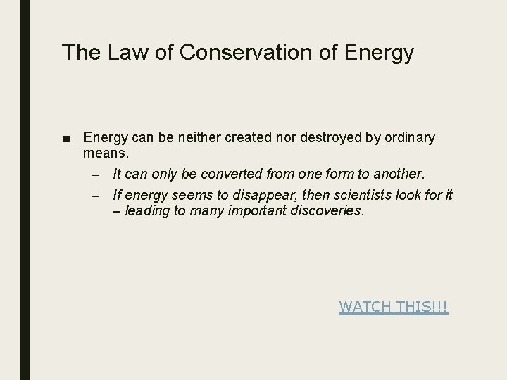 The Law of Conservation of Energy ■ Energy can be neither created nor destroyed