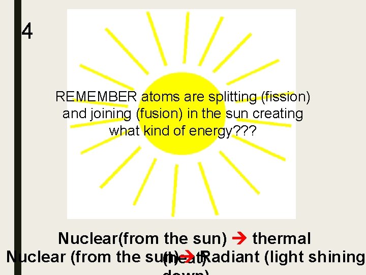 4 REMEMBER atoms are splitting (fission) and joining (fusion) in the sun creating what