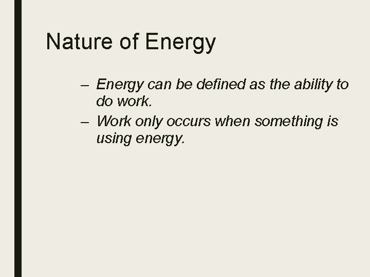 Nature of Energy – Energy can be defined as the ability to do work.