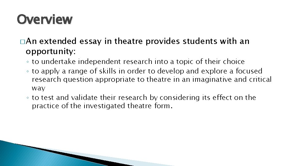 Overview � An extended essay in theatre provides students with an opportunity: ◦ to
