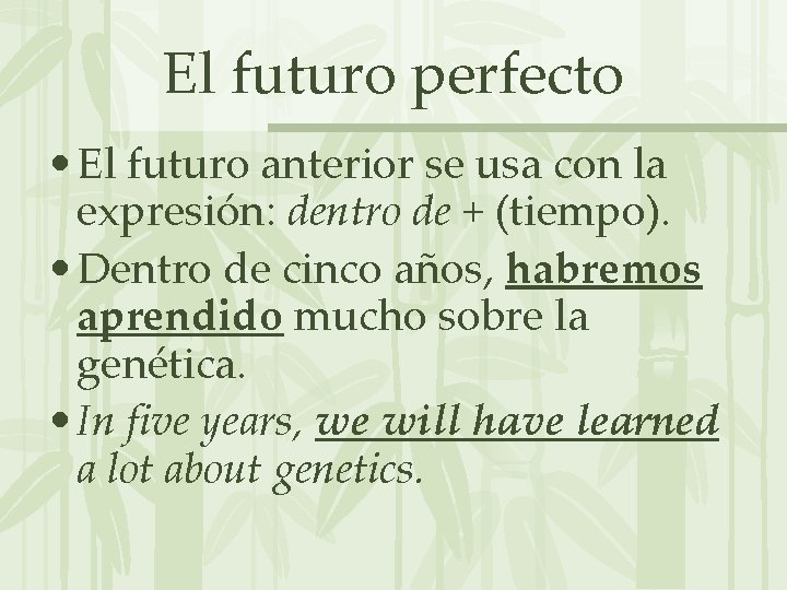 El futuro perfecto • El futuro anterior se usa con la expresión: dentro de