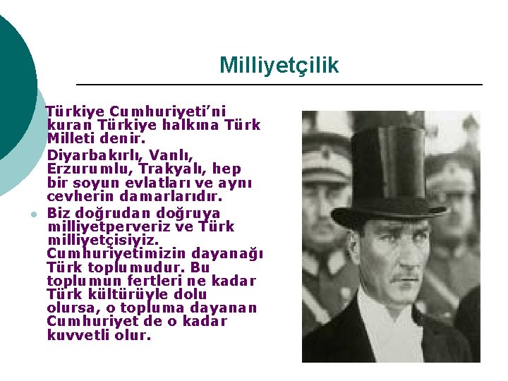 Milliyetçilik l l Türkiye Cumhuriyeti’ni kuran Türkiye halkına Türk Milleti denir. Diyarbakırlı, Vanlı, Erzurumlu,