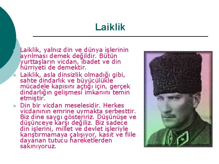 Laiklik l l l Laiklik, yalnız din ve dünya işlerinin ayrılması demek değildir. Bütün