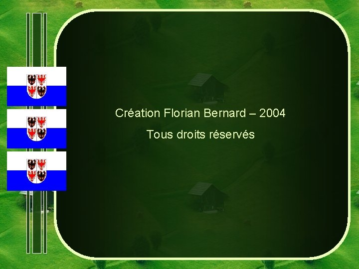 Création Florian Bernard – 2004 Tous droits réservés 