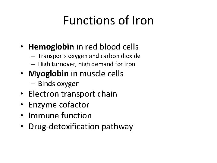 Functions of Iron • Hemoglobin in red blood cells – Transports oxygen and carbon