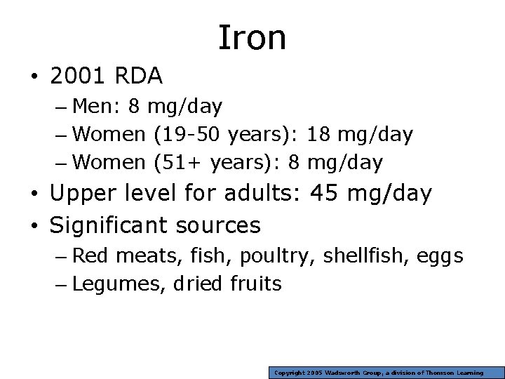 Iron • 2001 RDA – Men: 8 mg/day – Women (19 -50 years): 18
