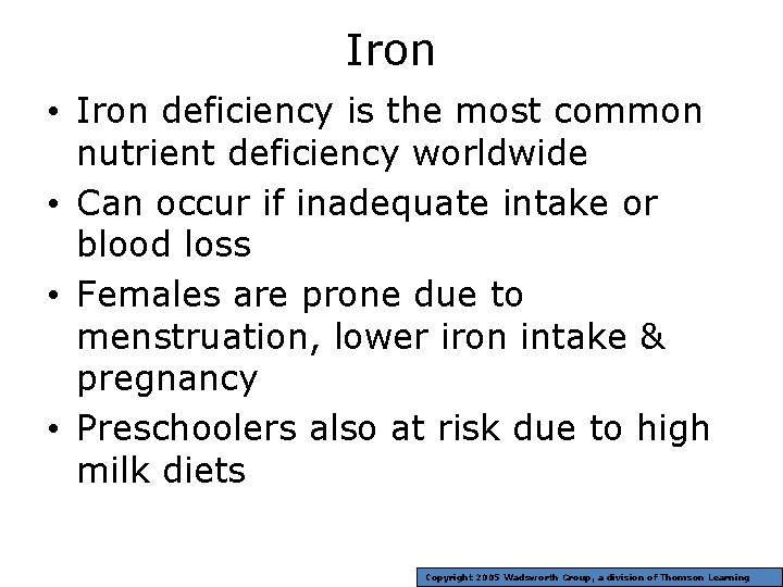 Iron • Iron deficiency is the most common nutrient deficiency worldwide • Can occur