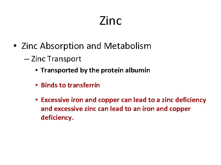Zinc • Zinc Absorption and Metabolism – Zinc Transport • Transported by the protein