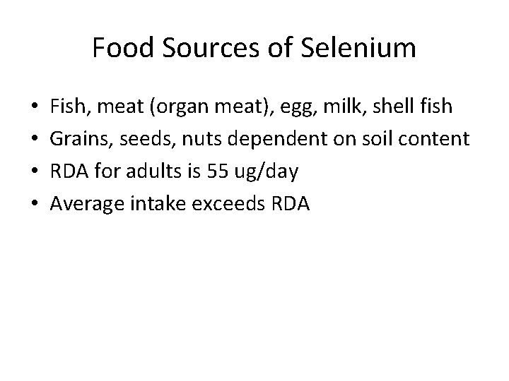 Food Sources of Selenium • • Fish, meat (organ meat), egg, milk, shell fish