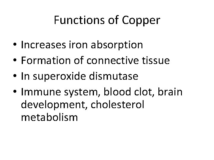 Functions of Copper • • Increases iron absorption Formation of connective tissue In superoxide