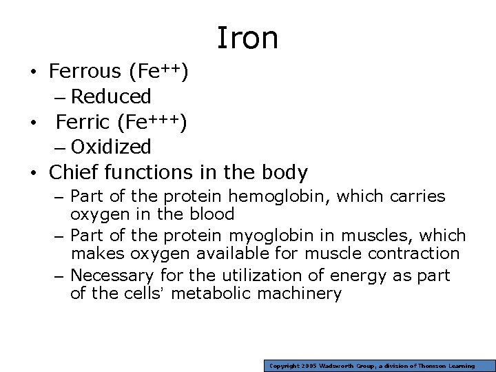 Iron • Ferrous (Fe++) – Reduced • Ferric (Fe+++) – Oxidized • Chief functions