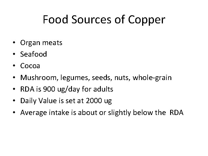 Food Sources of Copper • • Organ meats Seafood Cocoa Mushroom, legumes, seeds, nuts,