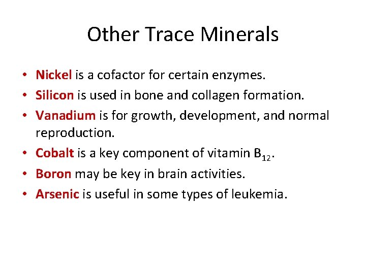 Other Trace Minerals • Nickel is a cofactor for certain enzymes. • Silicon is